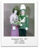 K�nigspaar 1974 - 1977 Franz I. M�ller Heti I. Hannibal